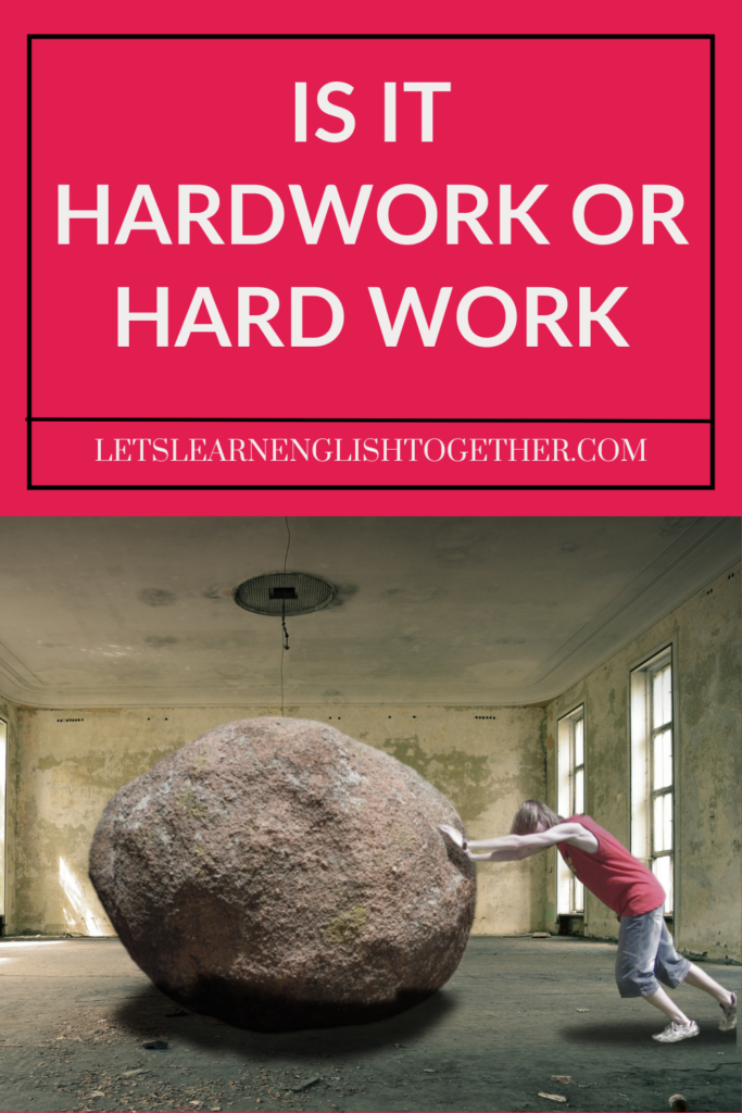 is it hardwork or hard work